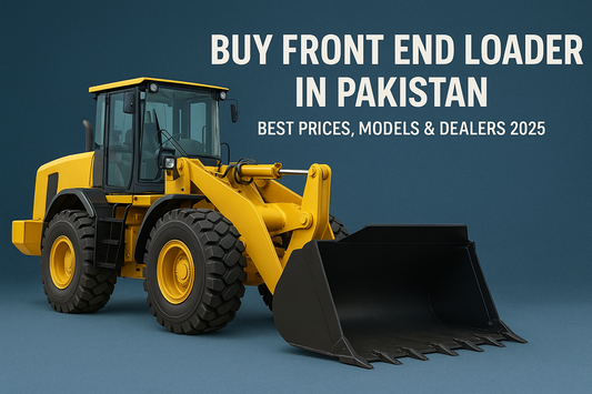 Buy Front End Loader in Pakistan – Best Prices, Models & Dealers 2025