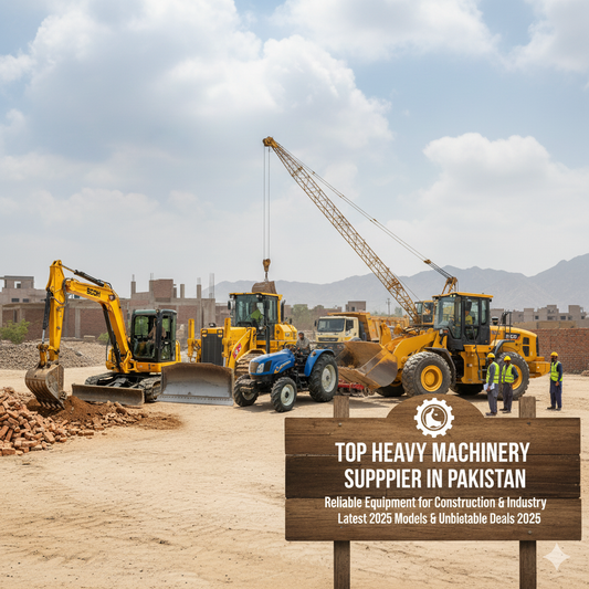 Top Heavy Machinery Supplier in Pakistan – Reliable Equipment for Construction & Industry