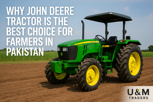 Why John Deere Tractor is the Best Choice for Farmers in Pakistan